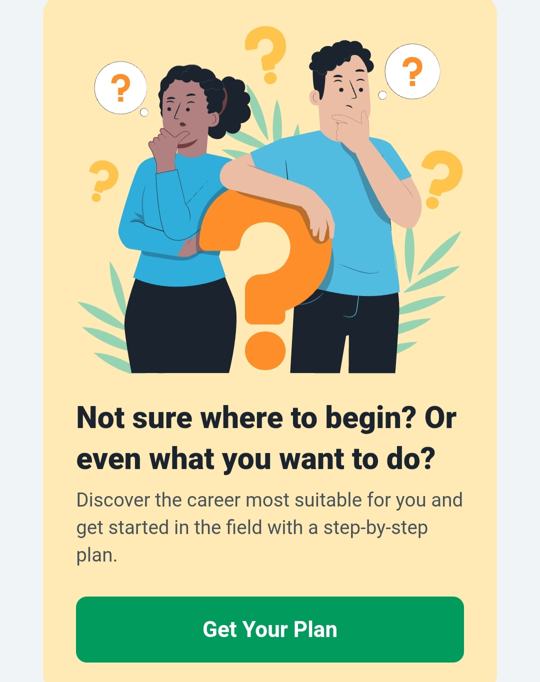 Not sure where to begin? Get your career plan